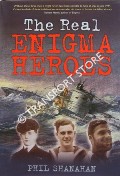 The Real Enigma Heroes by SHANAHAN, Phil
